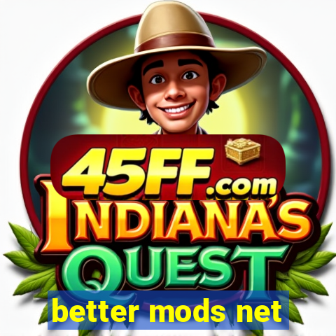 better mods net